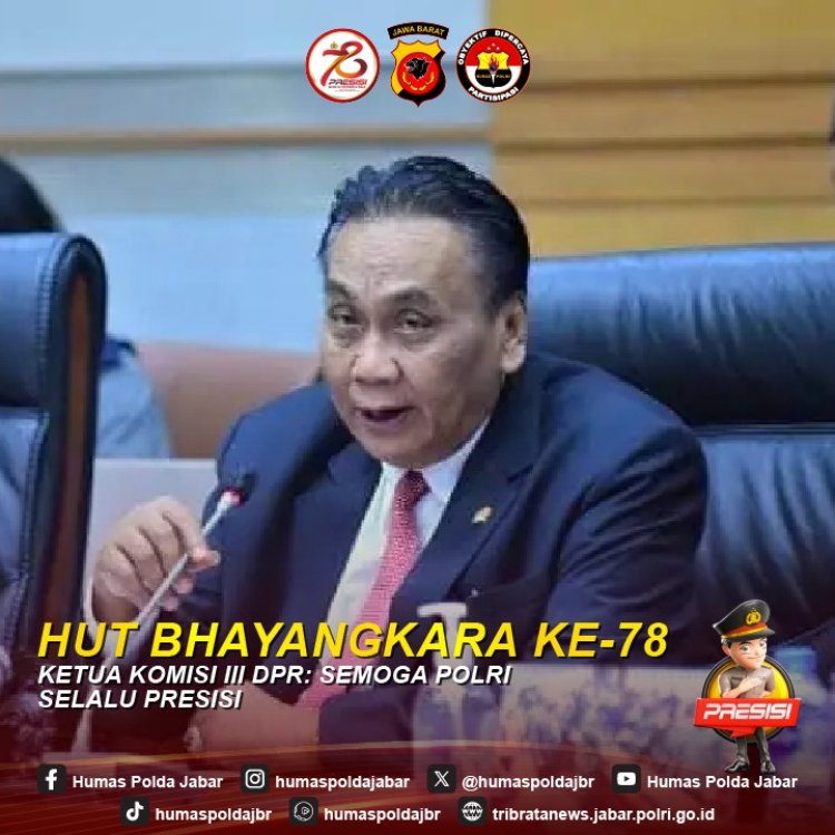 HUT Bhayangkara ke-78,Ketua Komisi lll DPR RI: Semoga Polri Selalu Presisi
