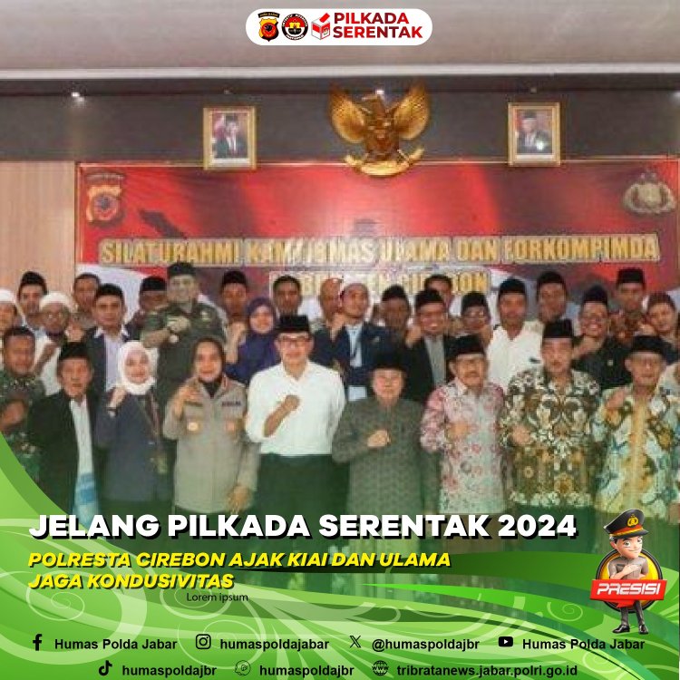 Jelang Pilkada Serentak 2024 , Polresta Cirebon Ajak Kiai dan Ulama Jaga Kondusifitas