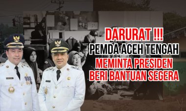 Aceh Tengah Darurat! Pemda Minta Presiden Segera Kirim Bantuan