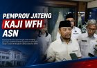 Pemprov Jawa Tengah Masih Bahas Skema WFH bagi ASN, Pelayanan Publik Jadi Pertimbangan Utama