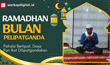 Ramadhan Bulan Pelipatganda: Pahala Berlipat, Dosa Pun Ikut Dilipatgandakan