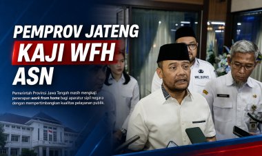 Pemprov Jawa Tengah Masih Bahas Skema WFH bagi ASN, Pelayanan Publik Jadi Pertimbangan Utama