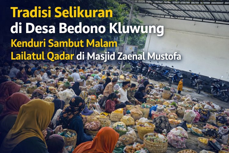 Tradisi Selikuran di Bedono Kluwung, Warga Gelar Kenduri Sambut Malam Lailatul Qadar