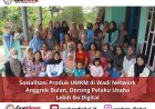 Sosialisasi Produk UMKM di Wadi Network Anggrek Bulan, Dorong Pelaku Usaha Lebih Go Digital.