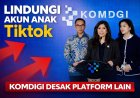 TikTok Nonaktifkan Ratusan Ribu Akun Anak, Pemerintah Minta Platform Lain Ikut Bertindak