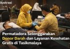 Permatadora Gelar Donor Darah dan Layanan Kesehatan Gratis di Tasikmalaya