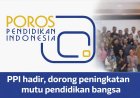Poros Pendidikan Indonesia Hadir, Dorong Peningkatan Mutu Pendidikan Nasional