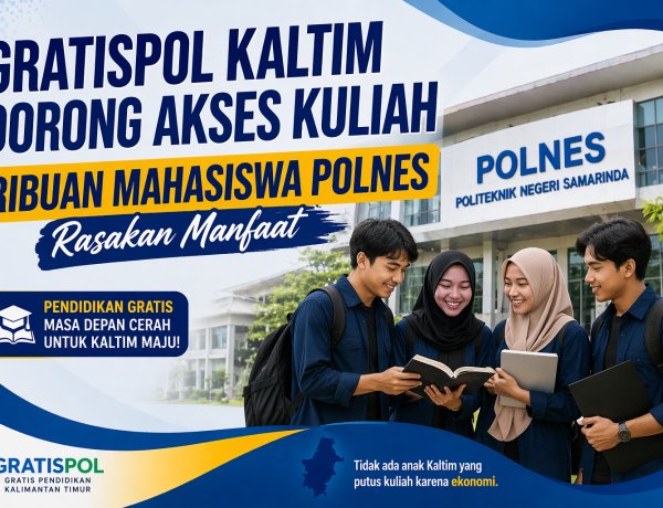 Gratispol Kaltim Dorong Akses Pendidikan, Mahasiswa Polnes Semakin Terbantu