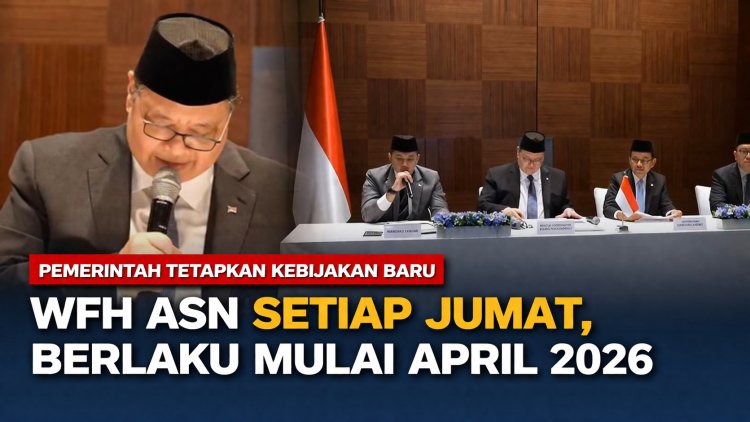 Pemerintah Tetapkan WFH ASN Setiap Jumat, Berlaku Mulai April 2026