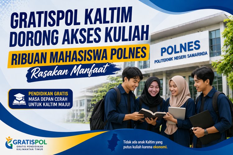 Gratispol Kaltim Dorong Akses Pendidikan, Mahasiswa Polnes Semakin Terbantu