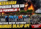Kebakaran Parkiran Pabrik Ban di Purworejo, Ratusan Motor Karyawan Hangus Dilalap Api
