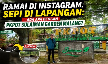Ramai di instagram, sepi di lapangan: ada apa dengan pkpot sulaiman garden malang?
