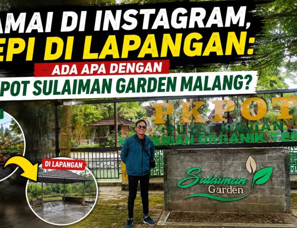 Ramai di instagram, sepi di lapangan: ada apa dengan pkpot sulaiman garden malang?