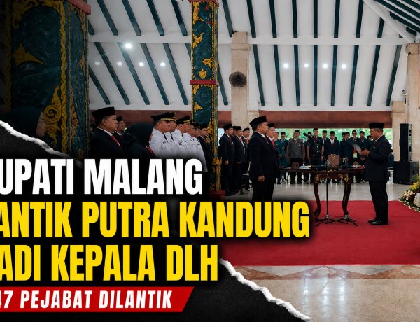 Bupati Malang Lantik Putra Kandung Jadi Kepala DLH, Publik Soroti Jabatan Strategis