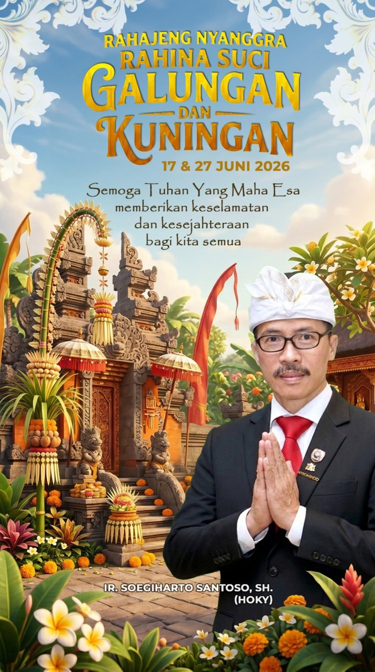 Soegiharto Santoso Mengucapkan Selamat Hari Suci Galungan dan Kuningan 17 & 27 Juni 2026